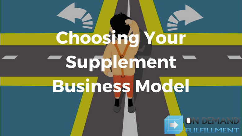 Choosing Your Supplement Business Model