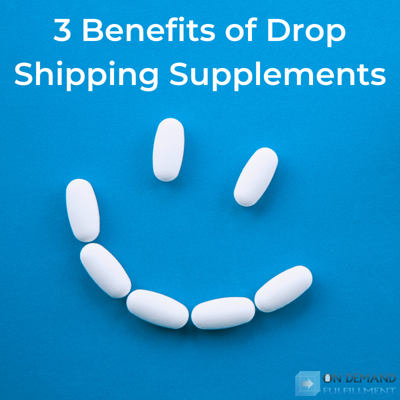 3 Benefits of Drop Shipping Supplements
