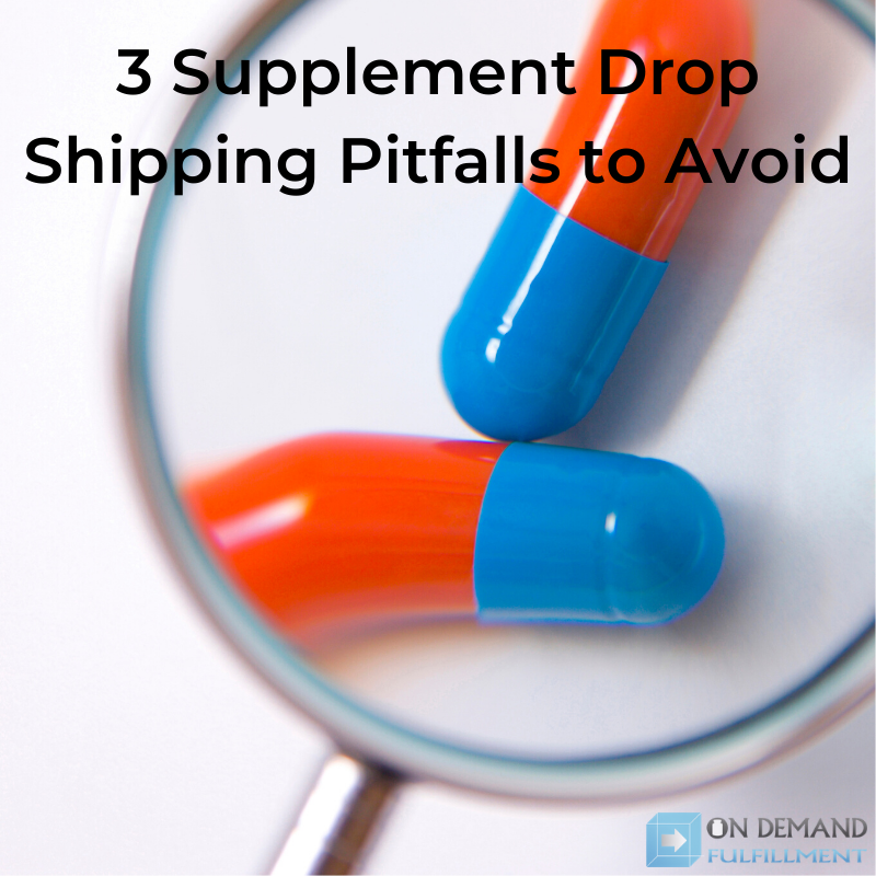 3 Supplement Drop Shipping Pitfalls to Avoid