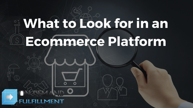 What to Look for in an Ecommerce Platform