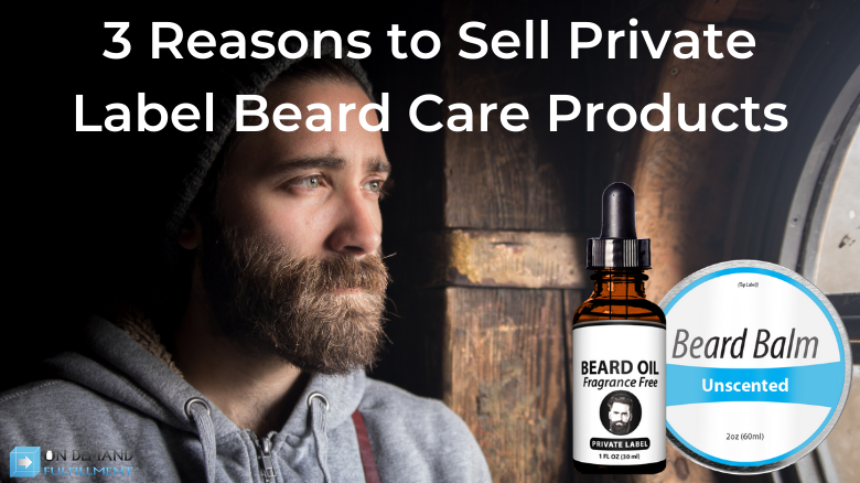 3 Reasons to Sell Private Label Beard Care Products