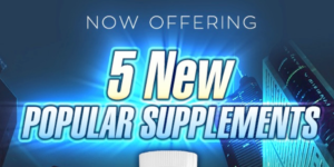 Now offering 5 new popular private label supplements