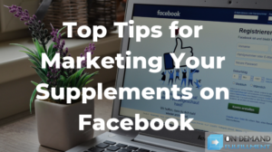 Top Tips for Marketing Your Supplements on Facebook