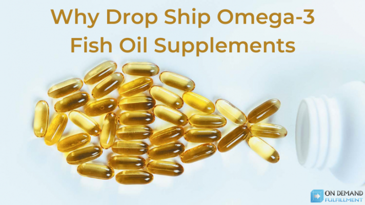 Why Drop Ship Omega-3 Fish Oil Supplements