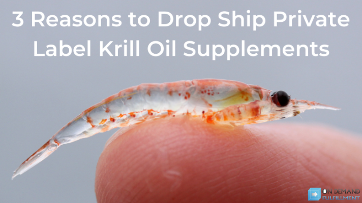 3 Reasons to Drop Ship Private Label Krill Oil Supplements